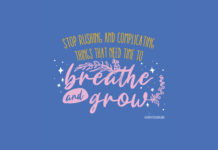 Stop rushing and complicating things