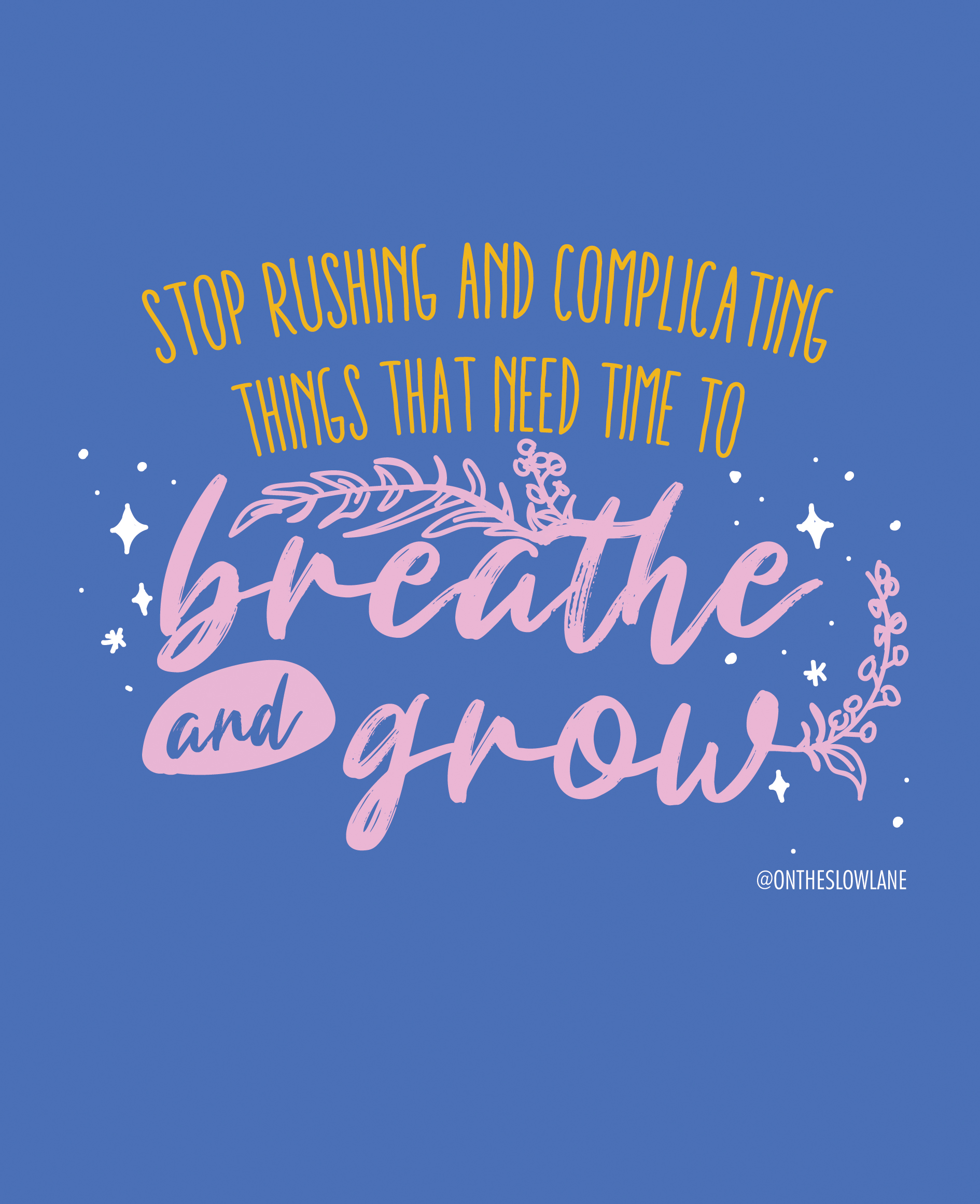 Stop Making Mistakes Stop Rushing Stop rushing and complicating things - On The Slow Lane